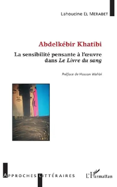Abdelkébir Khatibi: La sensibilité pensante à l'oeuvre dans Le livre du sang by El Merabet Lahoucine