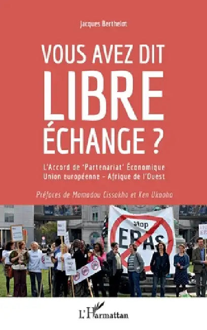 Vous avez dit libre échange ?: L'Accord de "Partenariat" économique Union européenne - Afrique de l'Ouest by Jacques Berthelot