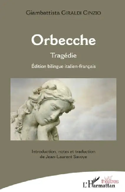Orbecche: Tragédie Edition bilingue italien - français by Jean-Laurent Savoye