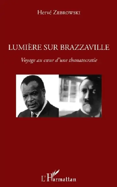 Lumière sur Brazzaville: Voyage au coeur d'une thanatocratie by Zebrowski Herve