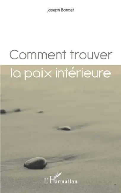 Comment trouver la paix intérieure ? by Joseph Bonnet