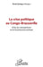 La crise politique au Congo-Brazzaville: Echec du monopartisme et de l'autoritarisme politique by Roch Cyriaque Galebayi