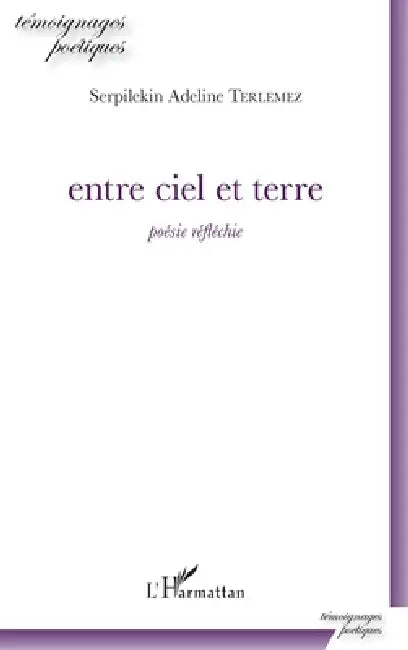 entre ciel et terre: poésie réfléchie by Serpilekin Adeline Terlemez