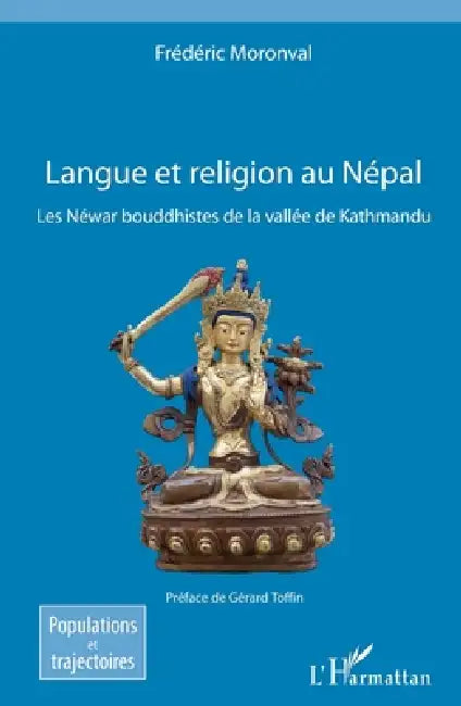 Langue et religion au Népal: Les Néwar bouddhistes de la vallée de Kathmandu by Moronval Frederic