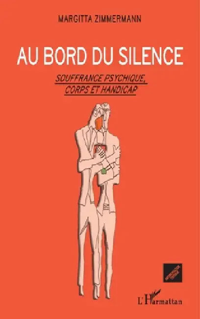 Au bord du silence: Souffrance psychique, corps et handicap by Zimmermann Margitta