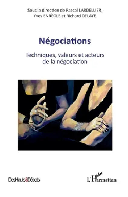 Négociations: Techniques, valeurs et acteurs de la négociation by Pascal Lardellier, Richard Delaye-Habermacher, Yves Enrègle