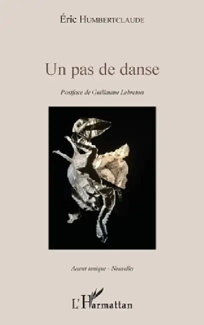 Un pas de danse: Postface de Guillaume Lebreton by Eric Humbertclaude