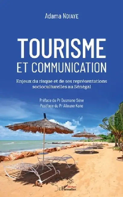 Tourisme et communication: Enjeux du risque et de ses représentations socioculturelles au Sénégal by Ndiaye Adama