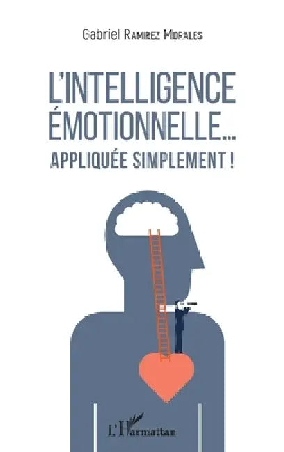 L'intelligence émotionnelle... appliquée simplement ! by Gabriel Ramirez Morales
