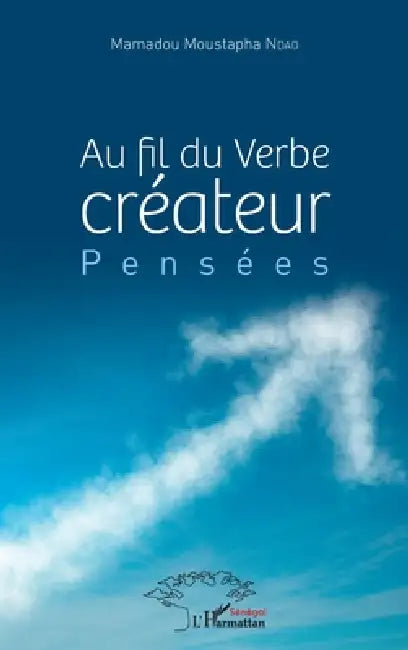 Au fil du verbe créateur: Pensées by Moustapha Ndao Mamadou
