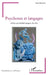 Psychoses et langages: Scènes psychothérapiques du dire by Broustra Jean