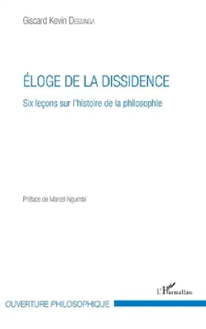 Eloge de la dissidence: Six leçons sur l'histoire de la philosophie by Giscard Kevin Dessinga