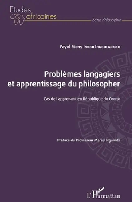 Problèmes langagiers et apprentissage du philosopher: Cas de l'apprenant en République du Congo by Inkou Ingoulangou Fayol Meny