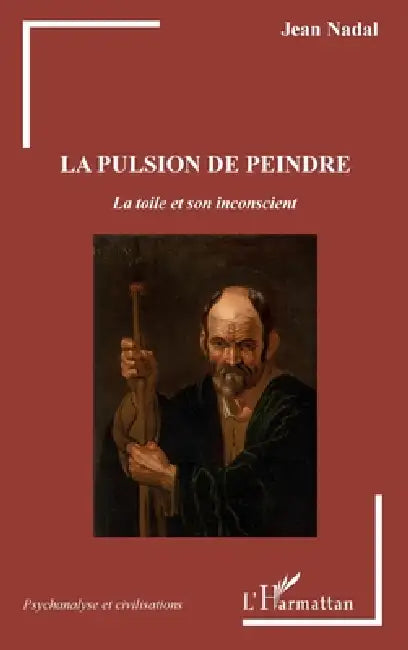 La pulsion de peindre: La toile et son inconscient by Jean Nadal