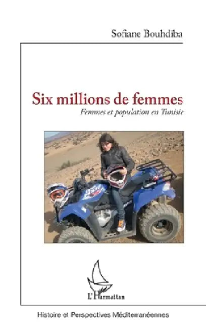 Six millions de femmes: Femmes et population en Tunisie by Sofiane Bouhdiba