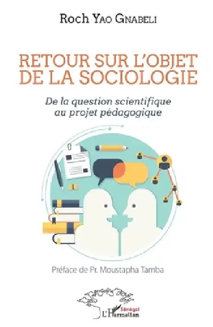 Retour sur l'objet de la sociologie: De la question scientifique au projet pédagogique by Yao Gnabeli Roch