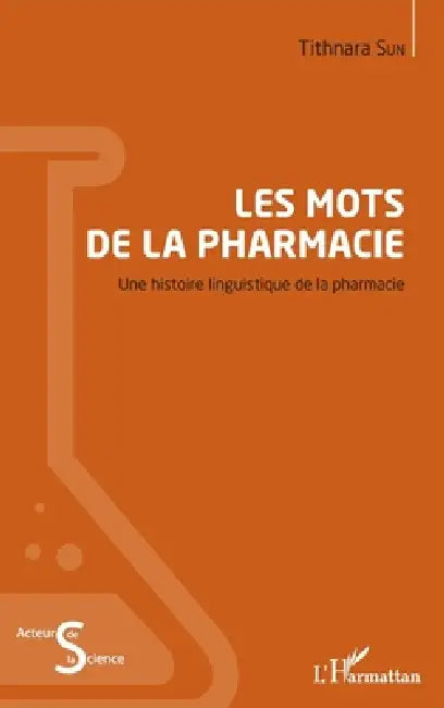 Les mots de la pharmacie: Une histoire linguistique de la pharmacie by Sun Tithnara