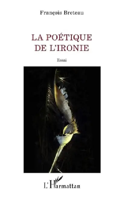 La poétique de l'ironie by Francois Breteau