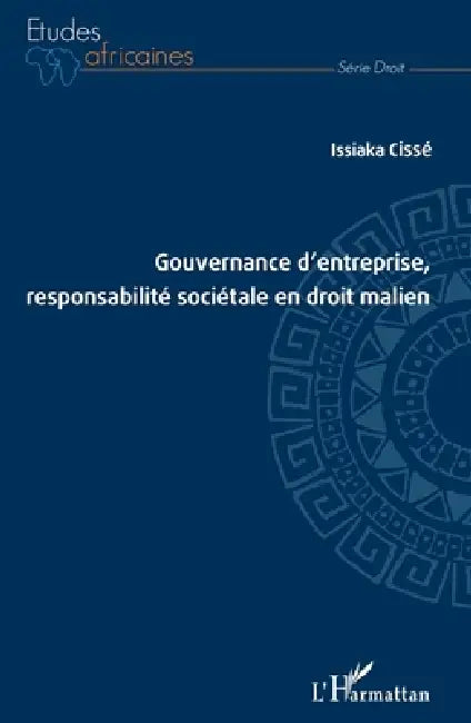 Gouvernance d'entreprise, responsabilité sociétale en droit malien by Cisse Issiaka