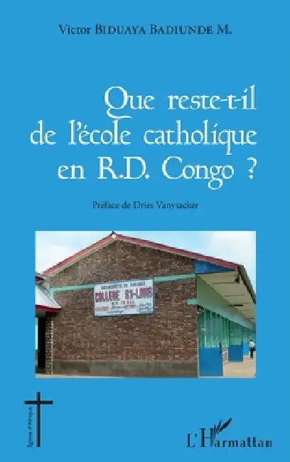 Que reste-t-il de l'école catholique en RD Congo ? by Biduaya Badiunde M Victor