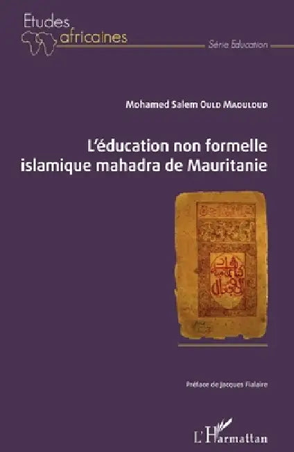 L'éducation non formelle islamique mahadra de Mauritanie by Mohamed Salem Ould Maouloud