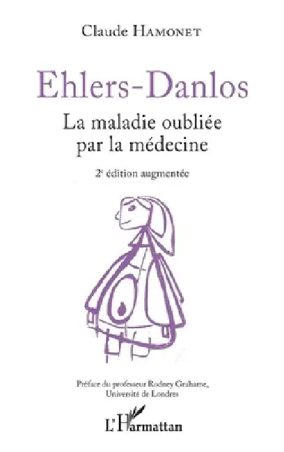 Ehlers-Danlos: La maladie oubliée par la médecine by Claude Hamonet