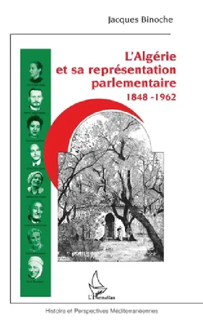 L'Algérie et sa représentation parlementaire: 1848-1962 by Binoche Jacques
