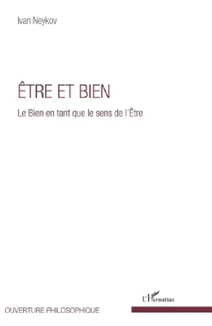 Ã: Le Bien en tant que le sens de l'Être by Neykov Ivan