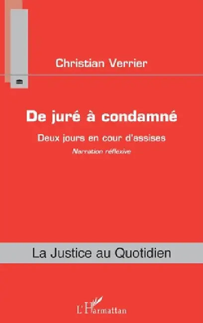 De juré à condamné: Deux jours en cour d'assise Narration réflexive by Christian Verrier