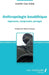 Anthropologie bouddhique: Apprendre, comprendre, partager by Can Liêm Luong