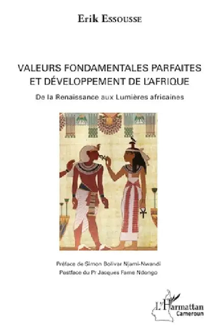 Valeurs fondamentales parfaites et développement de l'Afrique: De la Renaissance aux Lumières africaines by Erik Essousse