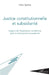 Justice constitutionnelle et subsidiarité: L'apport de l'expérience canadienne pour la construction européenne by Aguilon Claire