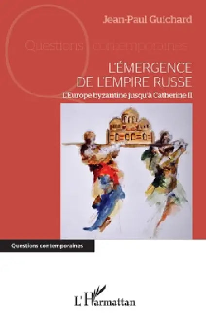 L'émergence de l'empire russe: L'Europe byzantine jusqu'à Catherine II by Cemafi International
