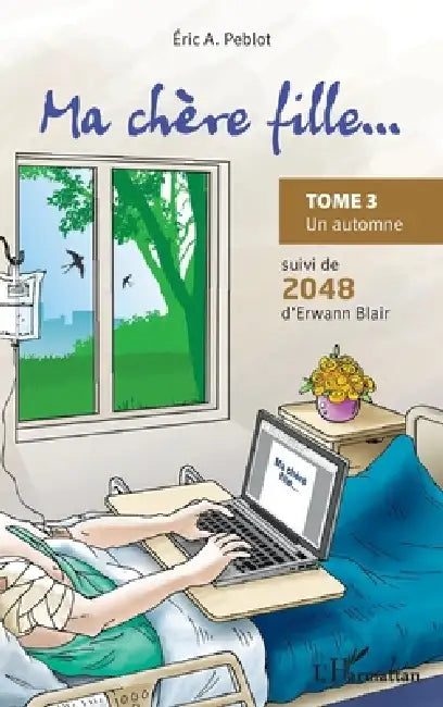 Ma chère fille...: Tome 3 Un automne suivi de 2048 d'Erwann Blair by Peblot Eric a