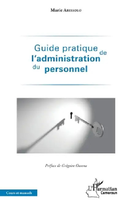 Guide pratique de l'administration du personnel by Abessolo Marie