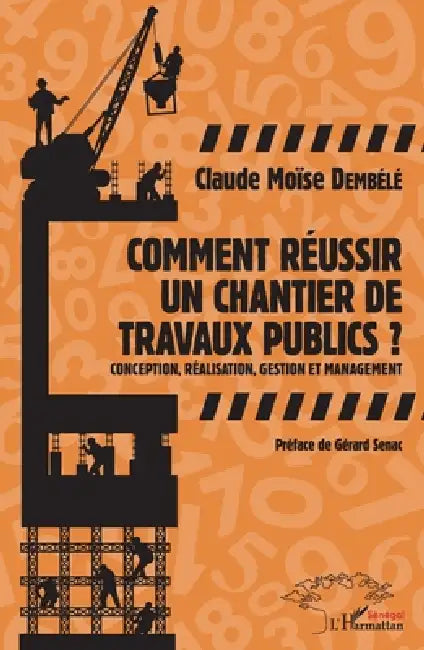 Comment réussir un chantier de travaux publics ?: Conception, réalisation, gestion et management by Claude Moïse Dembélé