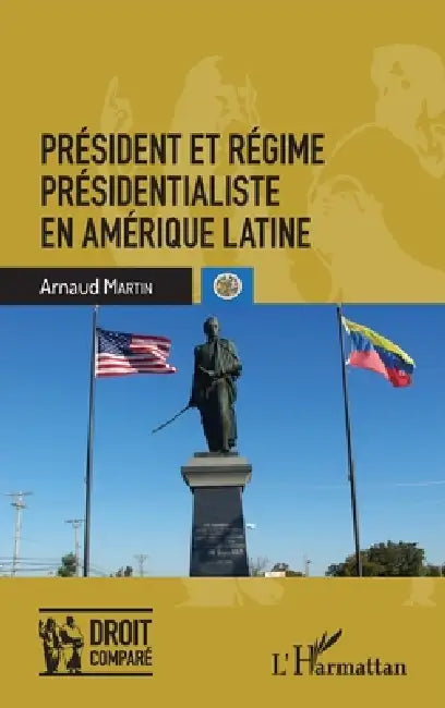 Président et régime présidentialiste en Amérique latine by Arnaud Martin