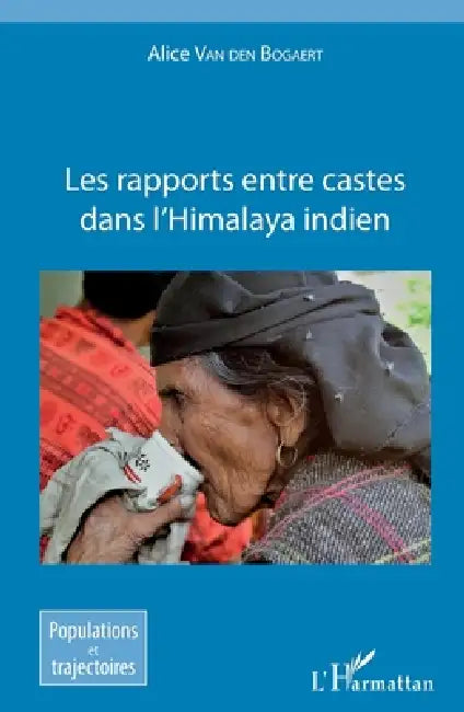 Les rapports entre castes dans l'Himalaya indien by Van Den Bogaert Alice