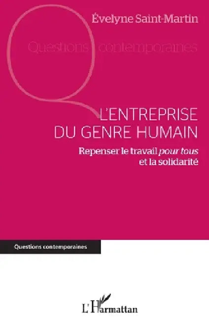 L'entreprise du genre humain: Repenser le travail pour tous et la solidarité by Saint-Martin Evelyne