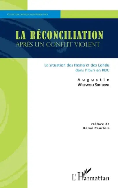 La réconciliation après un conflit violent: La situation des Hema et des Lendu dans l'Ituri en RDC by Wiliwoli Sibiloni Augustin