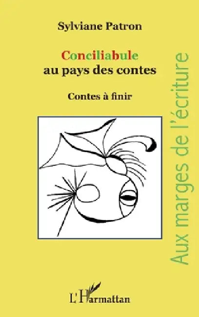 Conciliabule au pays des contes: Contes à finir by Sylviane Patron