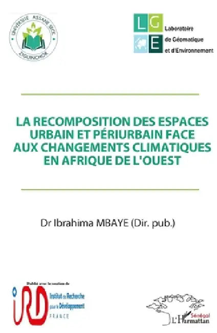 La recomposition des espaces urbain et périurbain face aux changements climatiques en Afrique de l'Ouest by Mbaye Ibrahima