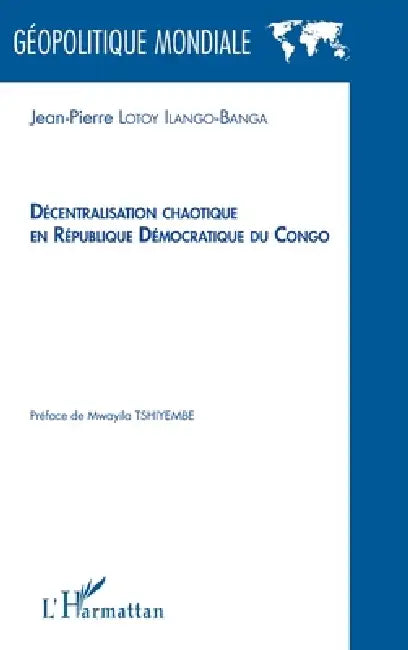 Décentralisation chaotique en République démocratique du Congo by Jean-Pierre Lotoy Ilango-Banga