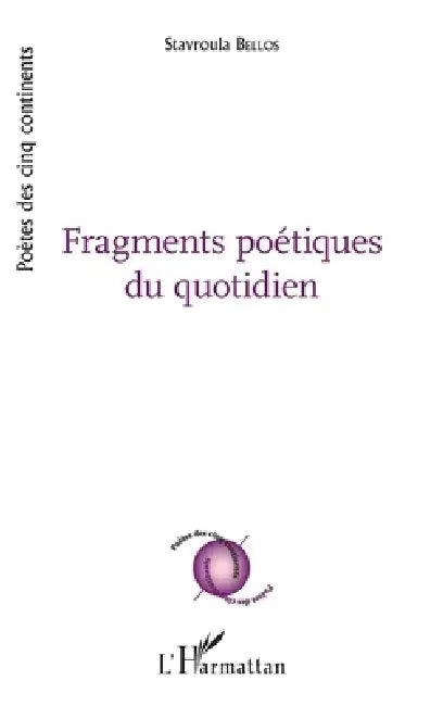 Fragments poetiques du quotidien by Stavroula Bellos