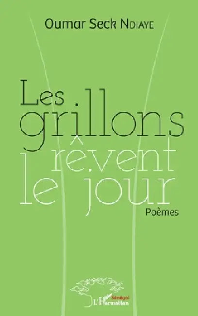 Les grillons rêvent le jour by Oumar Seck Ndiaye
