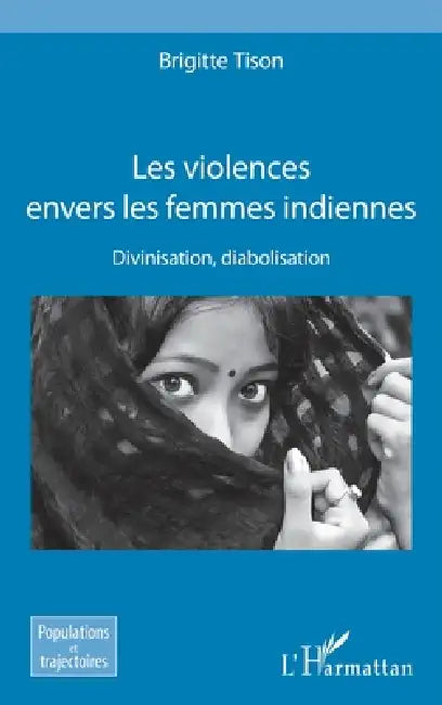 Les violences envers les femmes indiennes: Divinisation, diabolisation by Brigitte Tison