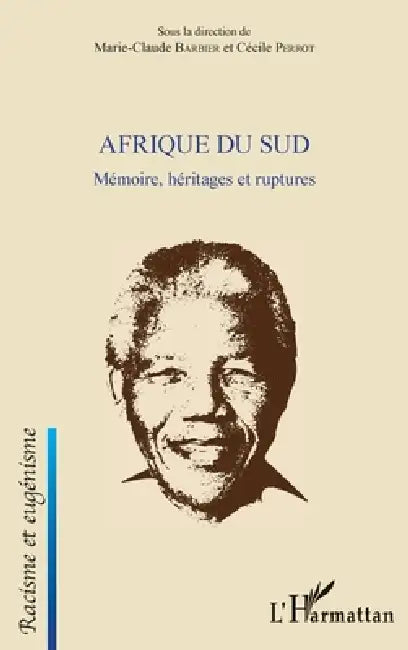 Afrique du Sud: Mémoire, héritages et ruptures by Perrot Cecile, Barbier Marie Claude