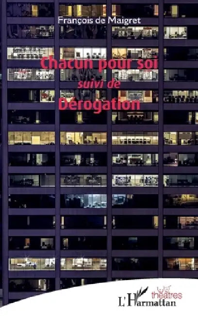 Chacun pour soi: suivi de Dérogation by de Maigret Francois