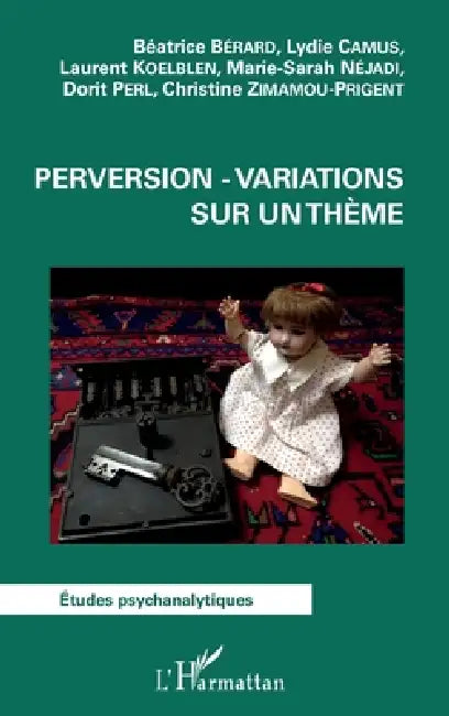 Perversion - Variations sur un thème by Lyydie Camus, Laurent Koelblen, Marie-Sarah Nejadi