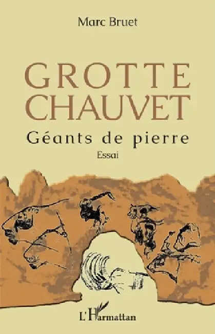 Grotte Chauvet: Géants de pierre Essai by Marc Bruet
